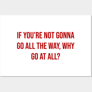 "If you're not gonna go all the way, why go at all?" - Joe Namath Posters and Art